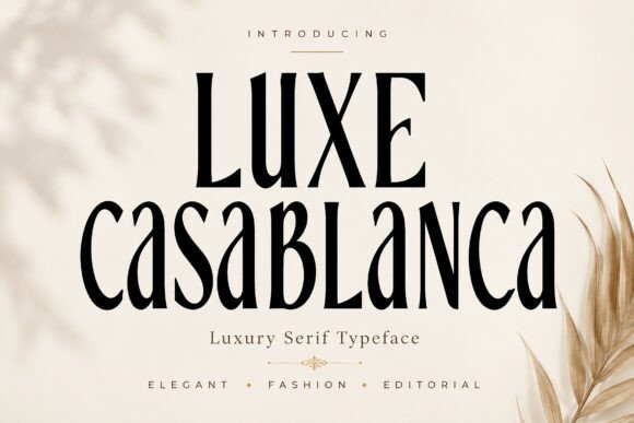 Luxe Casablanca: A Luxury Serif for Campaigns
